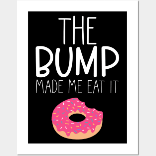 The Bump Made Me Eat It. Cute Mama To Be Design. Posters and Art